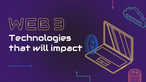 WEB3 and Technologies that will Impact