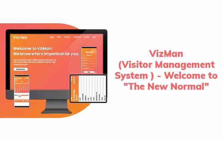 VizMan (Visitor Management System)- Welcome to “The New Normal”