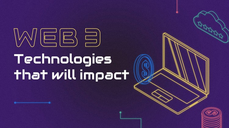 WEB3 and Technologies that will Impact